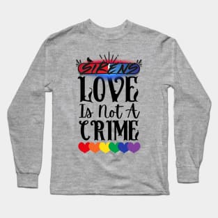 Love is Not a Crime Long Sleeve T-Shirt